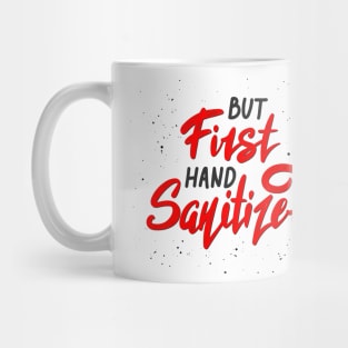 But First Hand Sanitizer | Social Distancing Mug